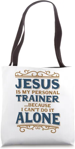 Jesus Is My Trainer Coz I Can'T Do It Alone, Christian Faith Tote Bag